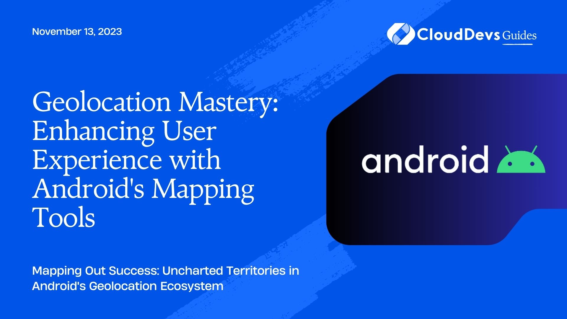 Geolocation Mastery: Enhancing User Experience with Android's Mapping Tools