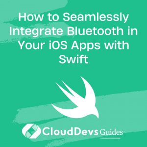 How to Seamlessly Integrate Bluetooth in Your iOS Apps with Swift