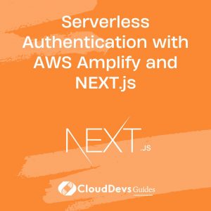 Serverless Authentication with AWS Amplify and NEXT.js