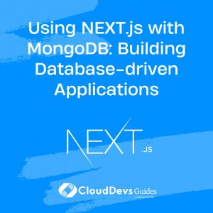 Using NEXT.js with MongoDB: Building Database-driven Applications