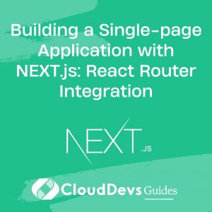 Building a Single-page Application with NEXT.js: React Router Integration