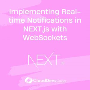 Implementing Real-time Notifications in NEXT.js with WebSockets