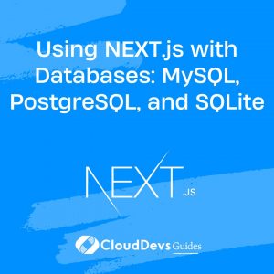 Using NEXT.js with Databases: MySQL, PostgreSQL, and SQLite