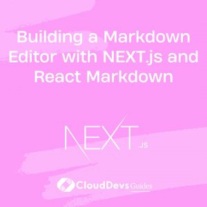 Building a Markdown Editor with NEXT.js and React Markdown