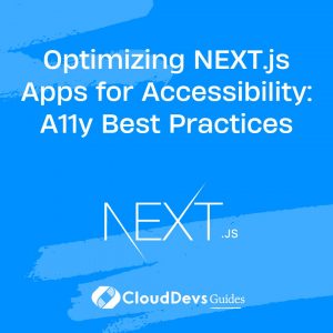 Optimizing NEXT.js Apps for Accessibility: A11y Best Practices