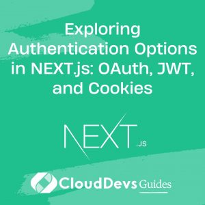 Exploring Authentication Options in NEXT.js: OAuth, JWT, and Cookies