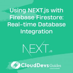 Using NEXT.js with Firebase Firestore: Real-time Database Integration