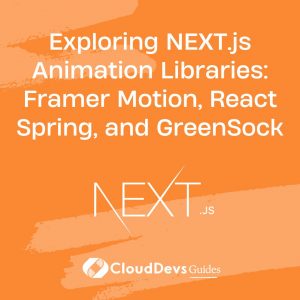 Exploring NEXT.js Animation Libraries: Framer Motion, React Spring, and GreenSock