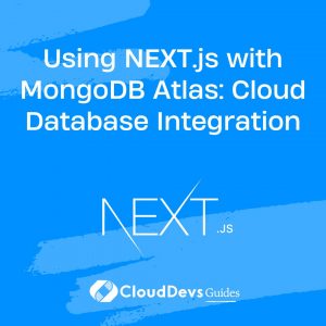 Using NEXT.js with MongoDB Atlas: Cloud Database Integration