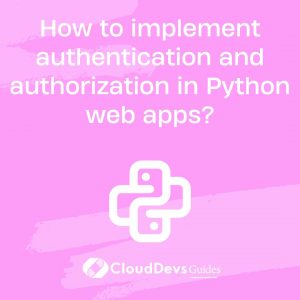 How to implement authentication and authorization in Python web apps?