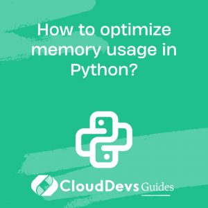 How to optimize memory usage in Python?
