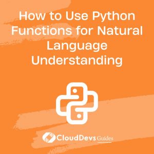How to Use Python Functions for Natural Language Understanding