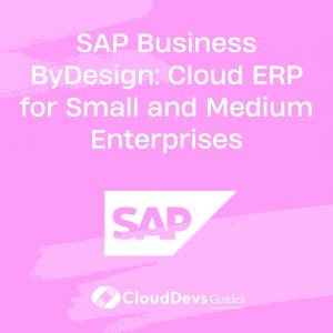 SAP Business ByDesign: Cloud ERP for Small and Medium Enterprises
