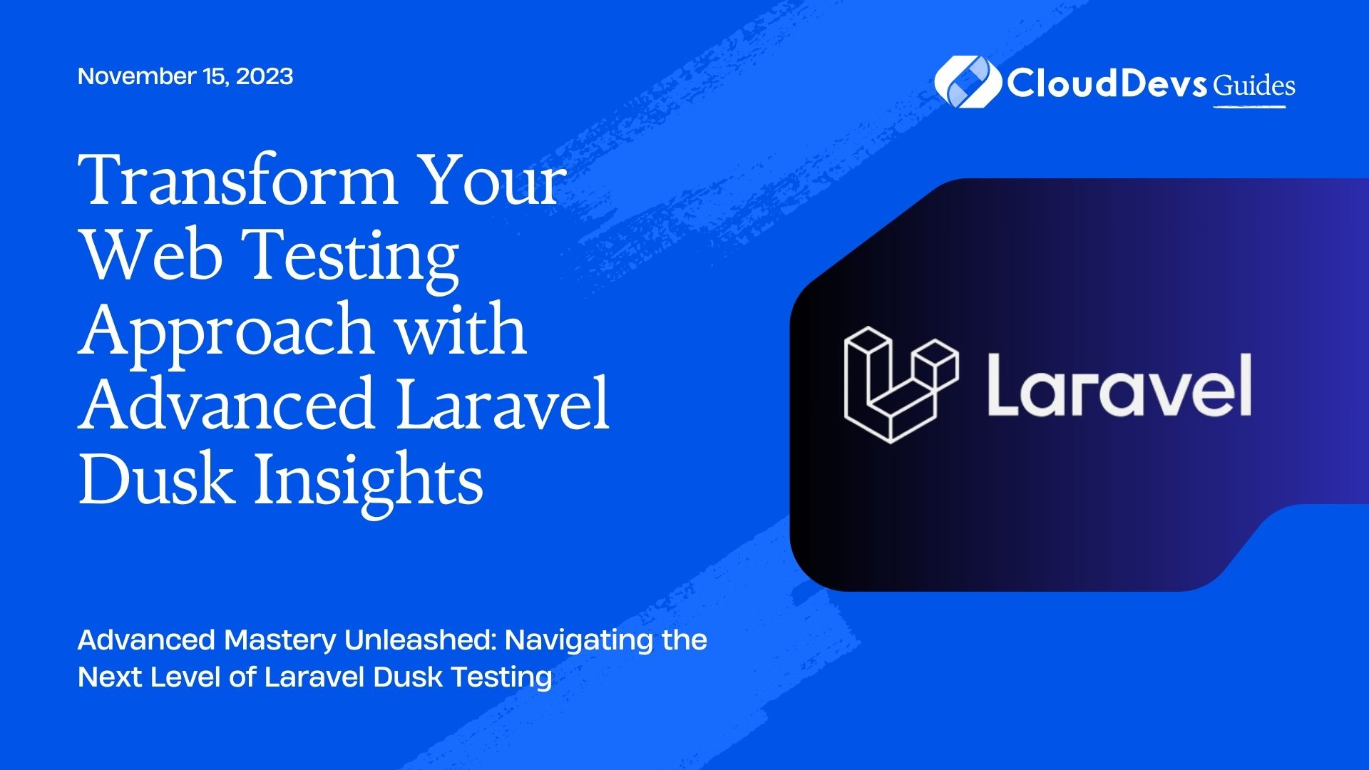 Transform Your Web Testing Approach with Advanced Laravel Dusk Insights