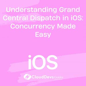 Understanding Grand Central Dispatch in iOS: Concurrency Made Easy