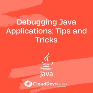 Debugging Java Applications: Tips and Tricks