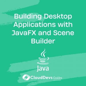 Building Desktop Applications with JavaFX and Scene Builder