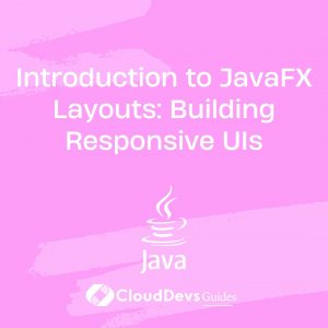 Introduction to JavaFX Layouts: Building Responsive UIs