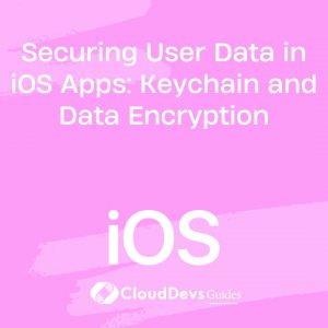 Securing User Data in iOS Apps: Keychain and Data Encryption