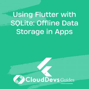 Using Flutter with SQLite: Offline Data Storage in Apps