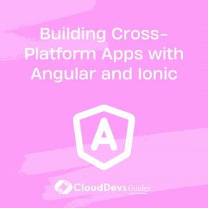 Building Cross-Platform Apps with Angular and Ionic