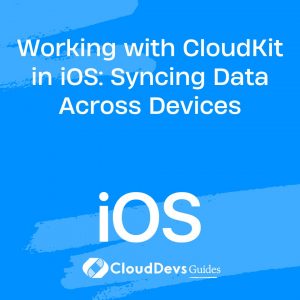 Working with CloudKit in iOS: Syncing Data Across Devices