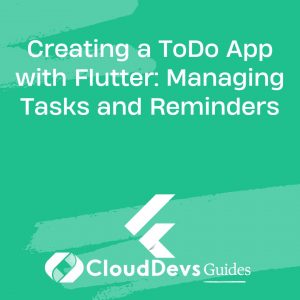 Creating a ToDo App with Flutter: Managing Tasks and Reminders