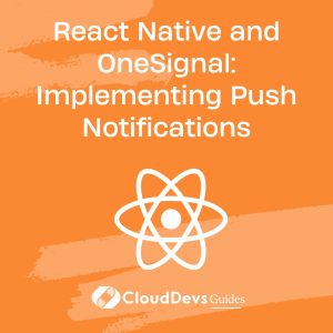 React Native and OneSignal: Implementing Push Notifications