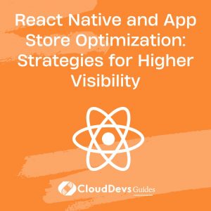 React Native and App Store Optimization: Strategies for Higher Visibility