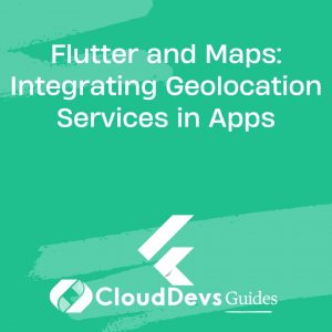 Flutter and Maps: Integrating Geolocation Services in Apps