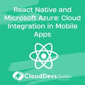 React Native and Microsoft Azure: Cloud Integration in Mobile Apps