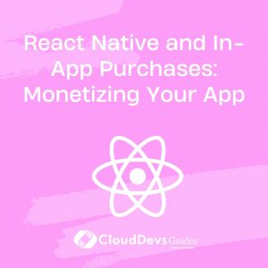 React Native and In-App Purchases: Monetizing Your App