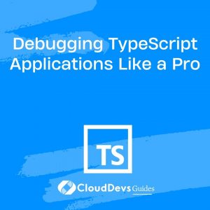 Debugging TypeScript Applications Like a Pro