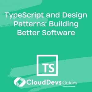 TypeScript and Design Patterns: Building Better Software