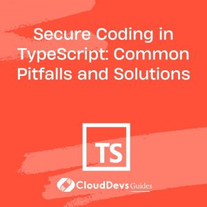 Secure Coding in TypeScript: Common Pitfalls and Solutions