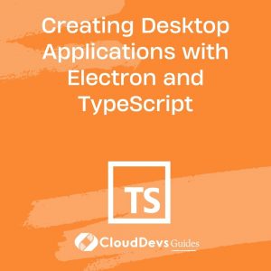 Creating Desktop Applications with Electron and TypeScript