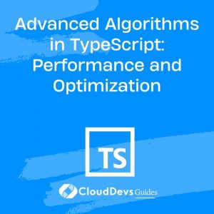 Advanced Algorithms in TypeScript: Performance and Optimization