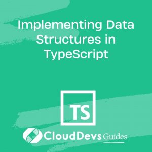 Implementing Data Structures in TypeScript