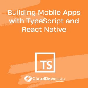 Building Mobile Apps with TypeScript and React Native