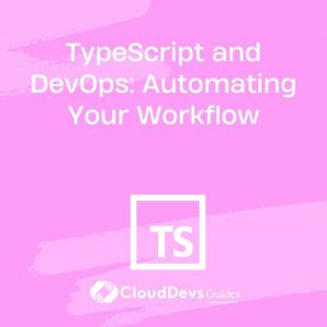 TypeScript and DevOps: Automating Your Workflow