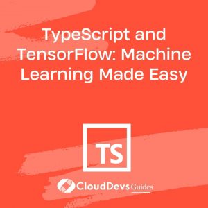 TypeScript and TensorFlow: Machine Learning Made Easy