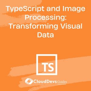 TypeScript and Image Processing: Transforming Visual Data