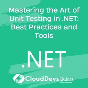 Mastering the Art of Unit Testing in .NET: Best Practices and Tools