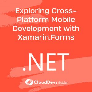 Exploring Cross-Platform Mobile Development with Xamarin.Forms