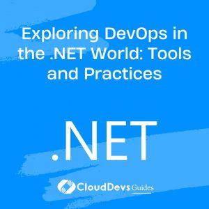 Exploring DevOps in the .NET World: Tools and Practices