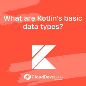 What are Kotlin’s basic data types?