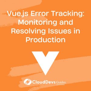 Vue.js Error Tracking: Monitoring and Resolving Issues in Production