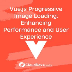 Vue.js Progressive Image Loading: Enhancing Performance and User Experience