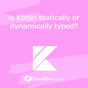 Is Kotlin statically or dynamically typed?