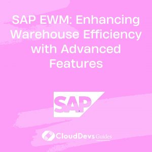 SAP EWM: Enhancing Warehouse Efficiency with Advanced Features